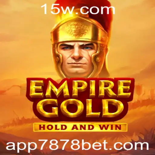 EmpireGold: Descubra o Jogo de Estratégia e Apostas 7878 Bet