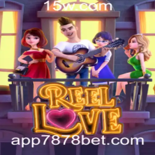 Descubra o Mundo do Jogo ReelLove com 7878 Bet